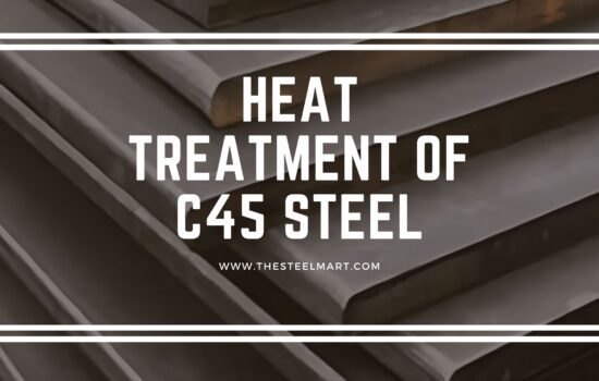 Heat Treatment of C45 Steel: What Businesses Need to Know