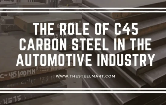The Role of C45 Carbon Steel in the Automotive Industry
