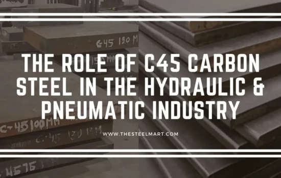 The Role of C45 Carbon Steel in the Hydraulic & Pneumatic Industry