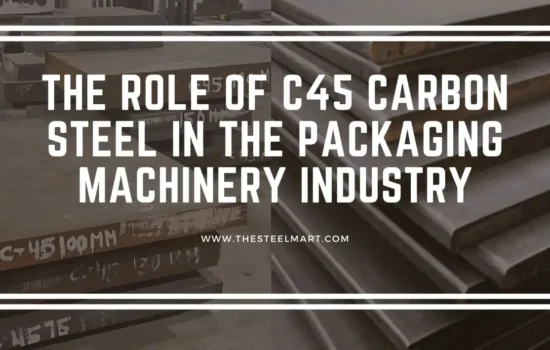 The Role of C45 Carbon Steel in the Packaging Machinery Industry