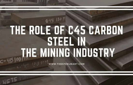 The Role of C45 Carbon Steel in the Mining Industry