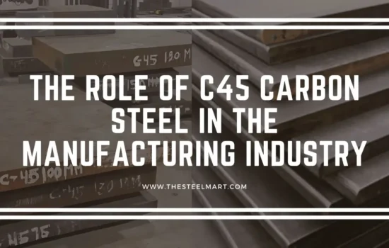 The Role of C45 Carbon Steel in the Manufacturing Industry