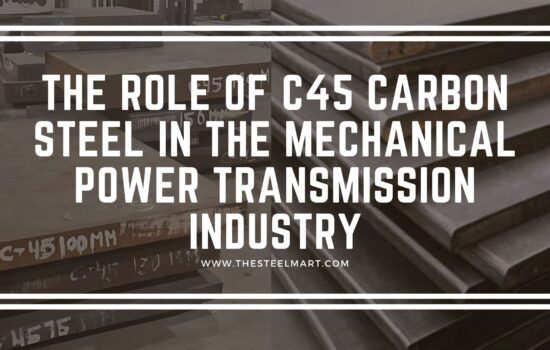 The Role of C45 Carbon Steel in the Mechanical Power Transmission Industry